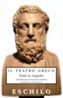 Tutte le tragedie di Eschilo Teatro Greco