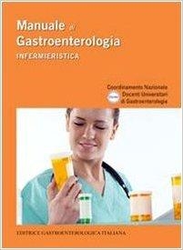 immagine 1 di Manuale di gastroenterologia. Infermieristica