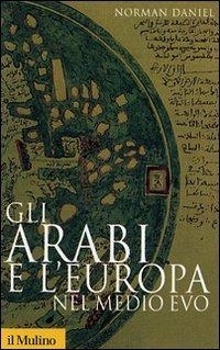immagine 1 di Gli Arabi e l'Europa nel Medio Evo