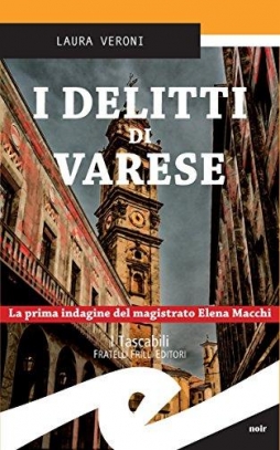 immagine 1 di I delitti di Varese. La prima indagine del magistrato Elena Macchi