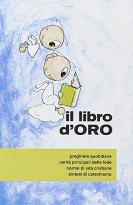 immagine 1 di Il libro d'oro. Preghiere quotidiane, norme di vita cristiana, sintesi d