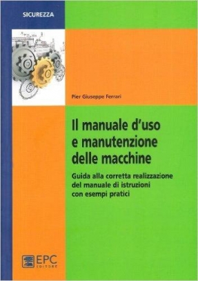 immagine 1 di Il manuale d'uso e manutenzione delle macchine. Guida alla corretta real