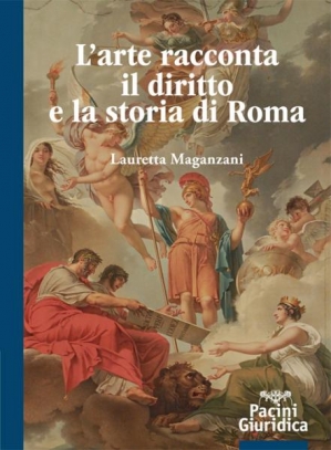 immagine 1 di L'arte racconta il diritto e la storia di Roma
