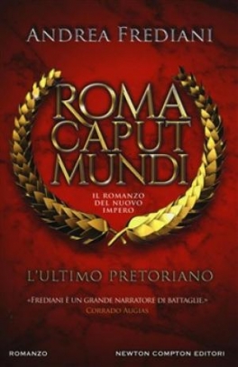 immagine 1 di L'ultimo pretoriano. Roma caput mundi. Il romanzo del nuovo impero