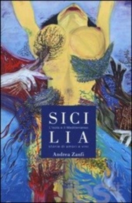 immagine 1 di Sicilia. L'Isola e il Mediterraneo. Storie di amori e vini